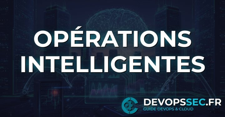 L'AIOps Révolutionne les Opérations : Vers la Prédictivité et l'Autonomie