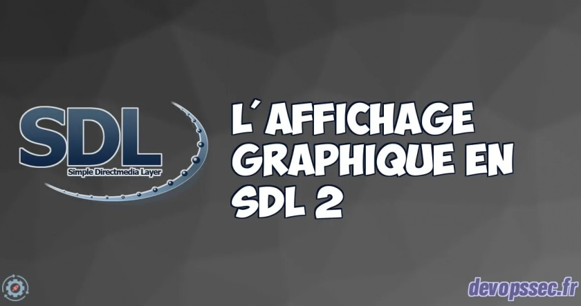 Les bases fondamentales de l'affichage graphique en SDL2