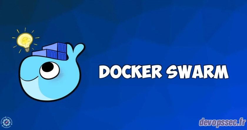Comprendre, Gérer et Manipuler un cluster Docker Swarm