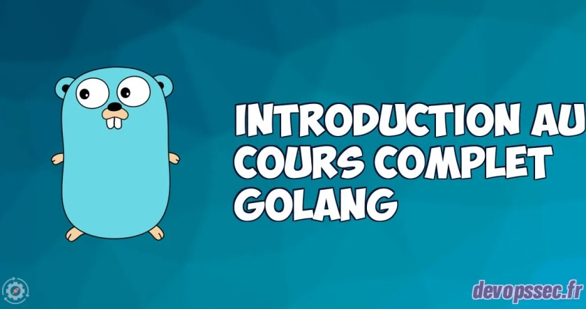 Introduction du cours pour apprendre le langage programmation GO