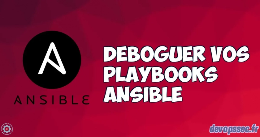 Déboguer vos playbooks Ansible