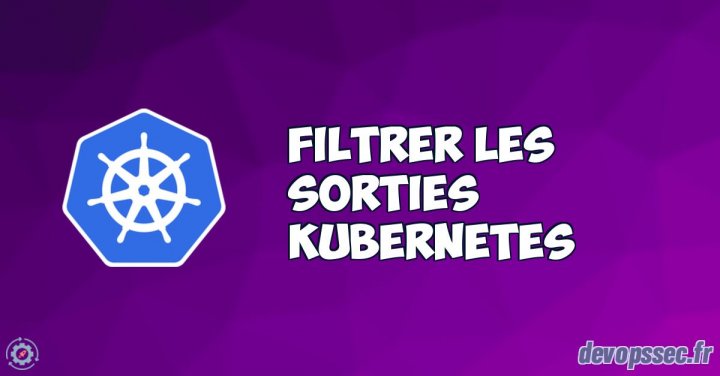 image de l'article Filtrer les sorties Kubernetes