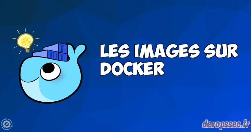 Fonctionnement et manipulation des images Docker