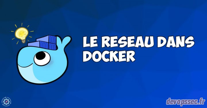 Fonctionnement et manipulation du réseau dans Docker