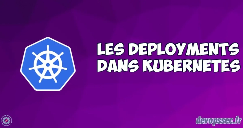 Gérer et manipuler les Deployments Kubernetes