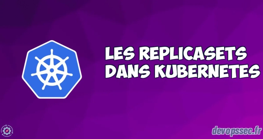 Gérer et manipuler les ReplicaSets Kubernetes
