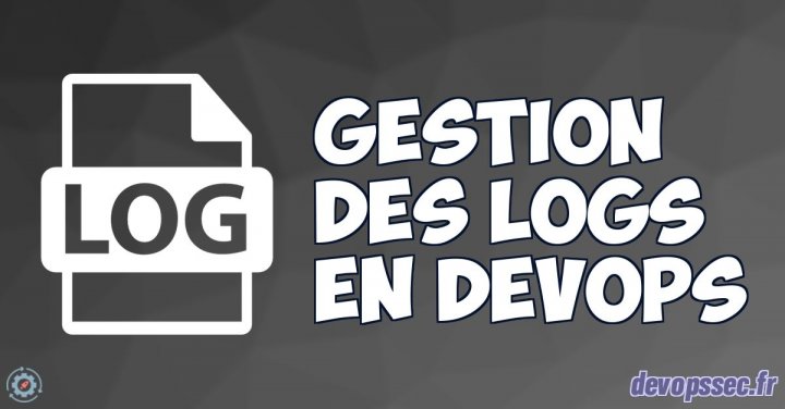 image de l'article Guide Complet pour la Gestion des Logs en Environnement DevOps