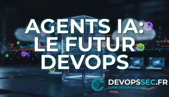 L'Ère des Agents Autonomes: Réinventer l'Orchestration DevOps