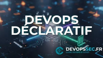 Le DevOps Déclaratif Unifié : Maîtrise Totale du Système par le Code