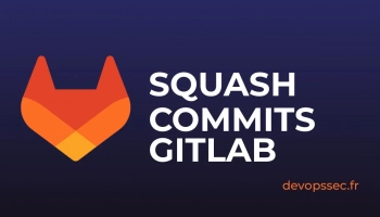 image de l'article Comment fusionner vos commits avec le Squash sur GitLab