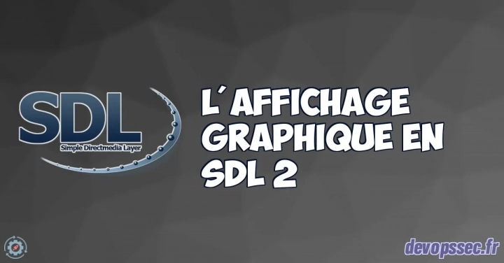 Les bases fondamentales de l'affichage graphique en SDL2