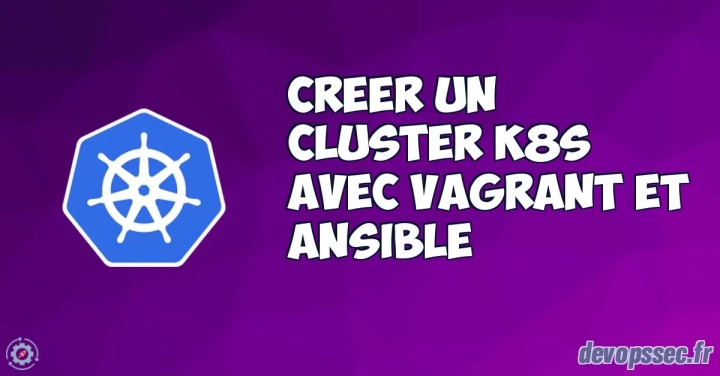 Créer un cluster Kubernetes Multi-nœud avec Vagrant et Ansible