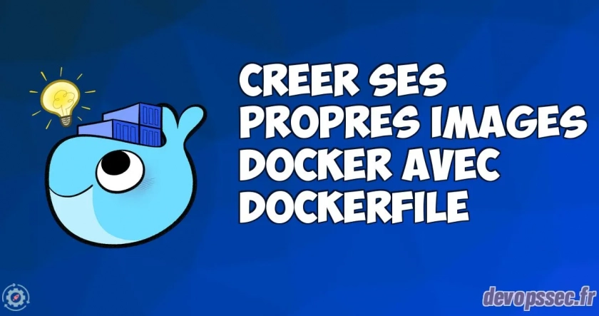 Créer ses propres images Docker avec le Dockerfile