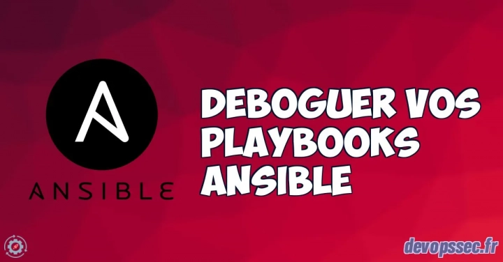 Déboguer vos playbooks Ansible