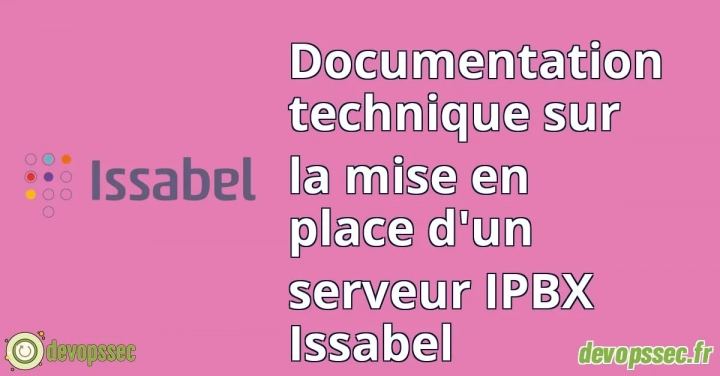 Documentation technique sur la mise en place d'un serveur IPBX Issabel
