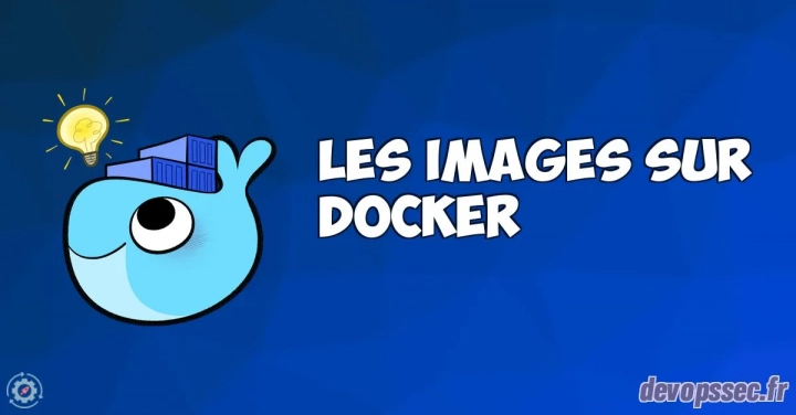 Fonctionnement et manipulation des images Docker