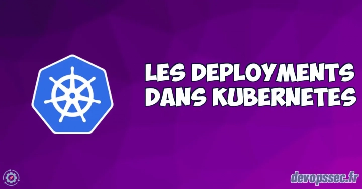 Gérer et manipuler les Deployments Kubernetes
