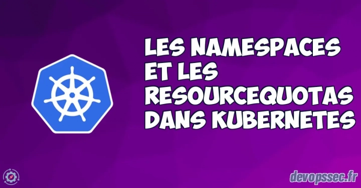 Gérer et manipuler les namespaces et les ResourceQuotas