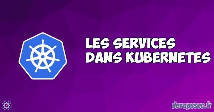 Gérer et manipuler un Service Kubernetes