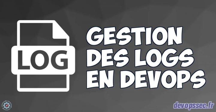 Guide Complet pour la Gestion des Logs en Environnement DevOps
