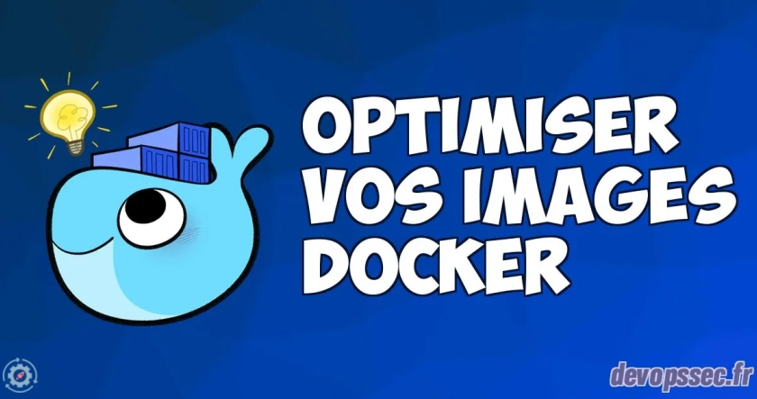 Comment optimiser vos Images Docker ?