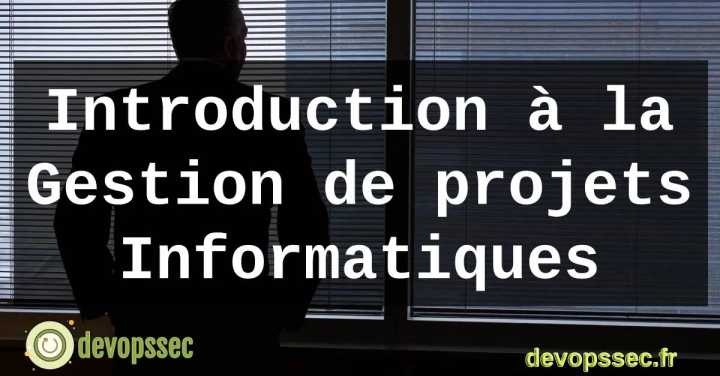 Introduction à la Gestion de projets Informatiques