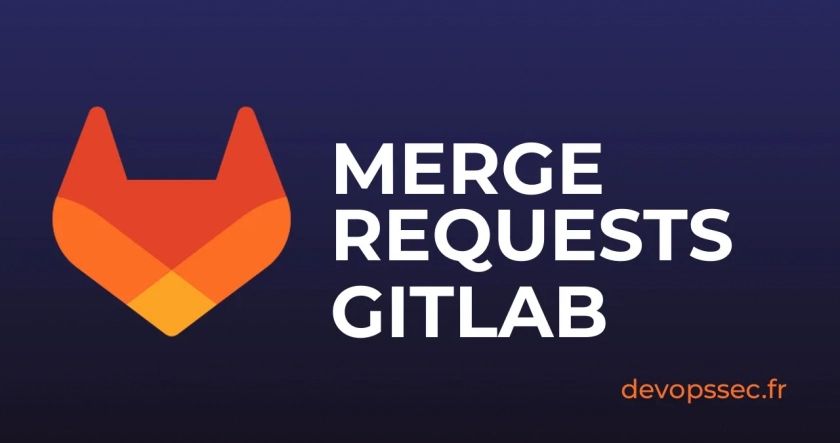 Les Merge Requests sur GitLab pour collaborer et valider