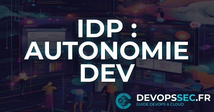 Internal Developer Platforms (IDP) : Libérez le Potentiel de vos Développeurs