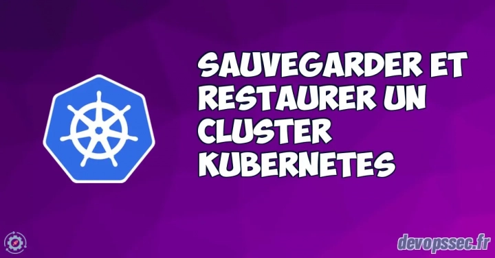 Sauvegarder et restaurer votre cluster Kubernetes