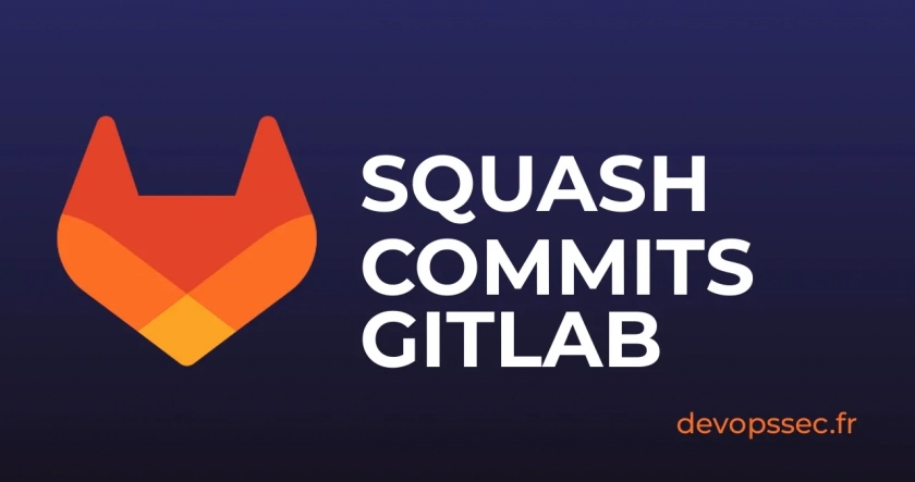Comment fusionner vos commits avec le Squash sur GitLab