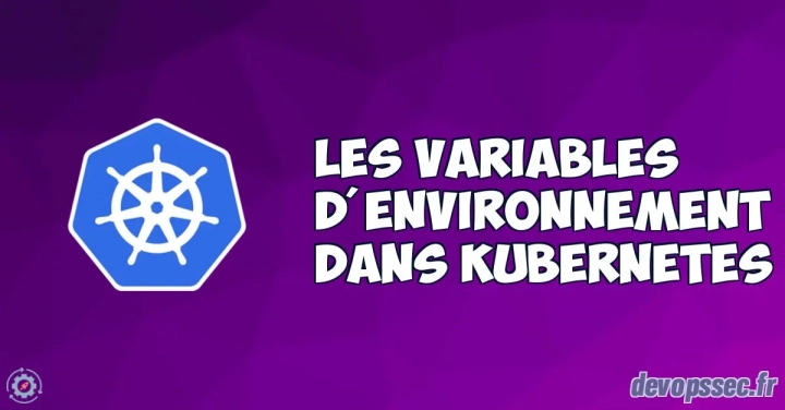 Les variables d'environnement dans Kubernetes