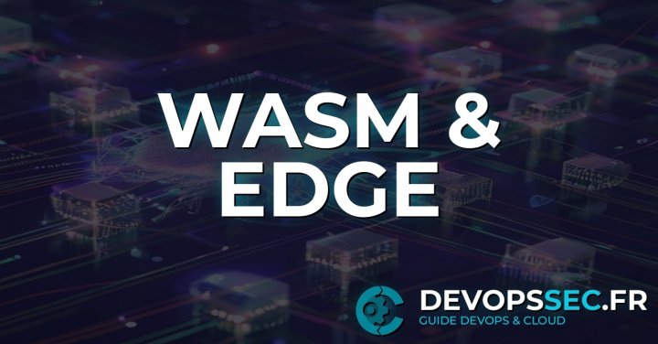 image de l'article WebAssembly au-delà du navigateur : Redéfinir l'Edge Computing et le Cloud Natif