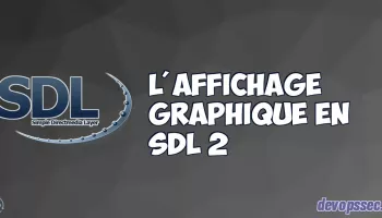 Les bases fondamentales de l'affichage graphique en SDL2