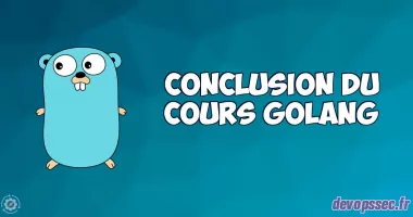 Conclusion du cours d'initiation à GoLang