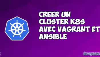 Créer un cluster Kubernetes Multi-nœud avec Vagrant et Ansible
