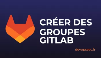 Créer des Groupes sur GitLab pour organiser vos projets