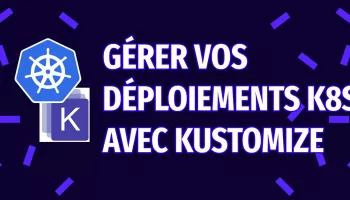 image de l'article Faciliter le déploiements k8s avec Kustomize