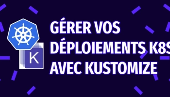 image de l'article Faciliter le déploiements k8s avec Kustomize