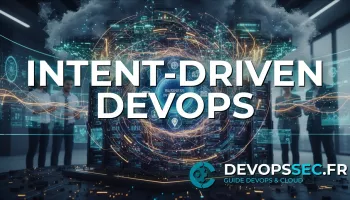 L'Ère du DevOps par Intentions : Quand l'IA Réinvente l'Opération