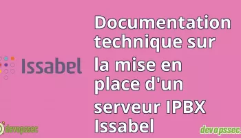 Documentation technique sur la mise en place d'un serveur IPBX Issabel