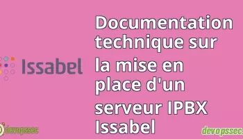 Documentation technique sur la mise en place d'un serveur IPBX Issabel