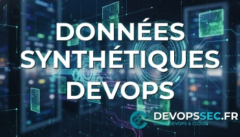 image de l'article Révolutionnez vos tests et l'IA avec les Données Synthétiques pour un DevOps Confidentiel