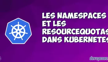 Gérer et manipuler les namespaces et les ResourceQuotas