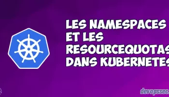 Gérer et manipuler les namespaces et les ResourceQuotas