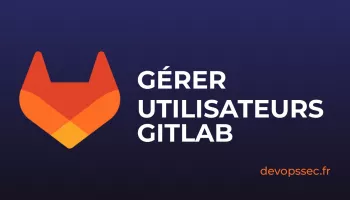 Ajouter des utilisateurs sur GitLab et gérer la collaboration