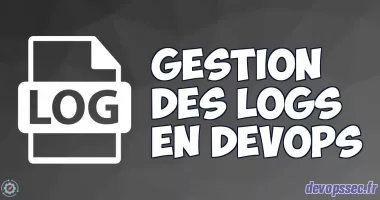 image de l'article Guide Complet pour la Gestion des Logs en Environnement DevOps