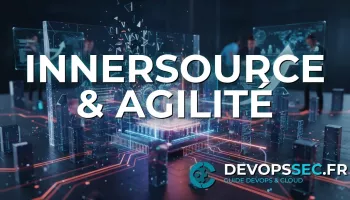 image de l'article InnerSource : Démultipliez l'Innovation et la Collaboration DevOps