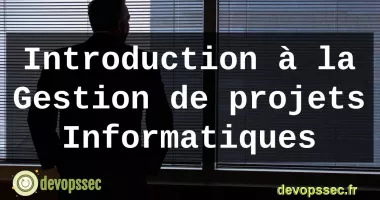 Introduction à la Gestion de projets Informatiques
