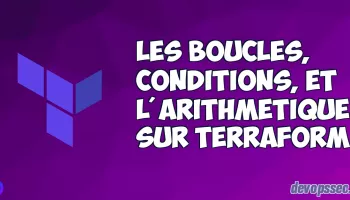 Les Expressions sur Terraform (boucles, conditions, arithmétique)
