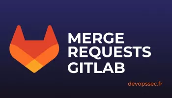 Les Merge Requests sur GitLab pour collaborer et valider